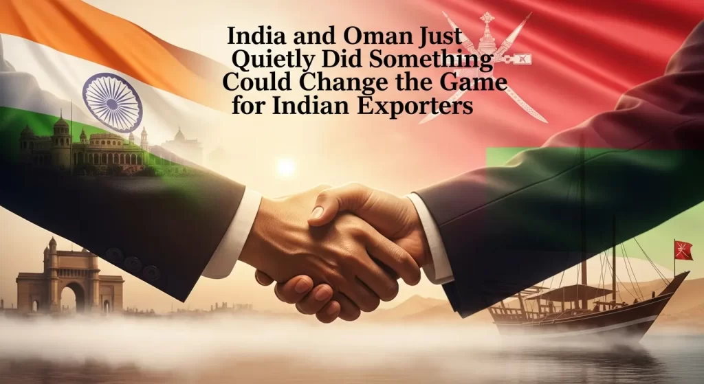 India and Oman Just Quietly Did Something That Could Change the Game for Indian Exporters